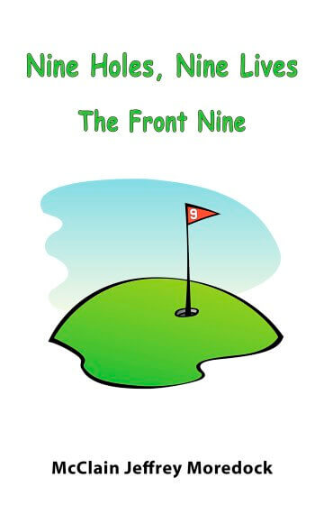 Nine Holes, Nine Lives: The Front Nine